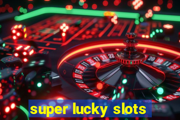 super lucky slots