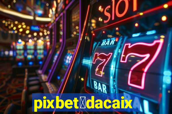 pixbet茅dacaixa