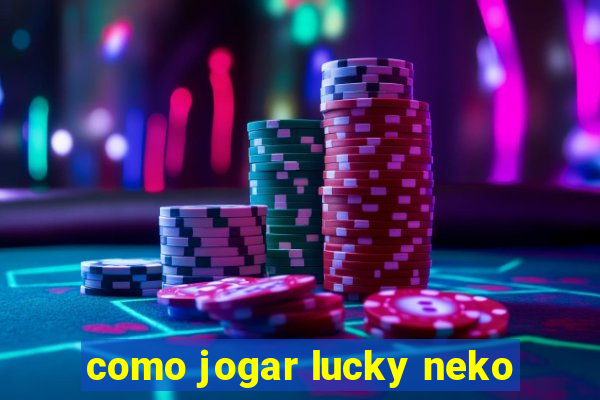 como jogar lucky neko