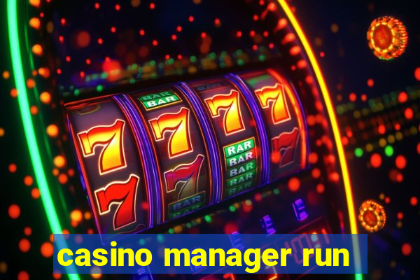 casino manager run