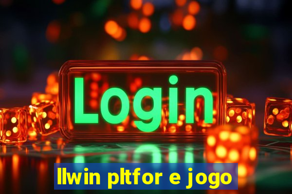 llwin pltfor e jogo