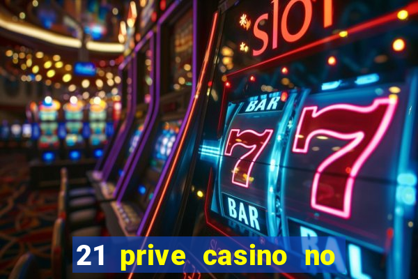 21 prive casino no deposit bonus 2017