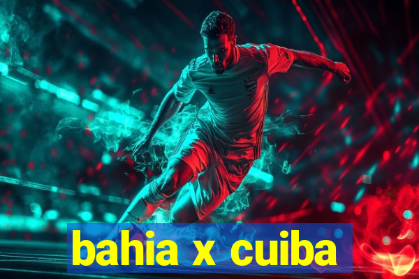 bahia x cuiba