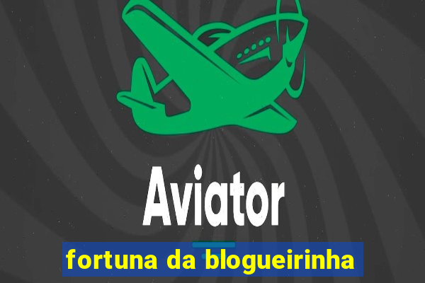 fortuna da blogueirinha