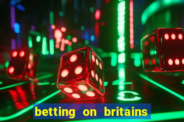 betting on britains got talent