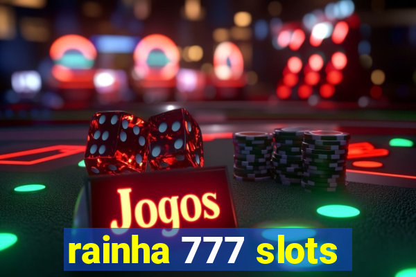 rainha 777 slots