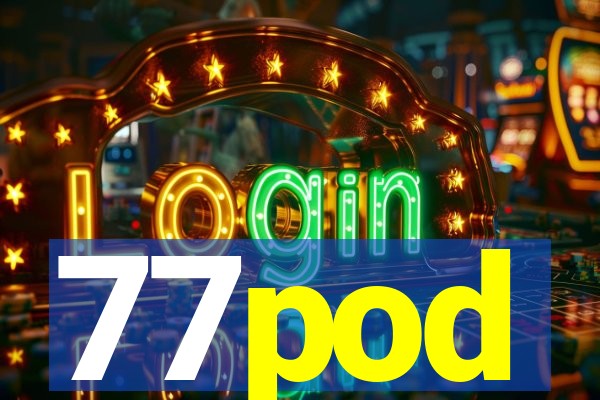 77pod