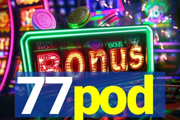 77pod