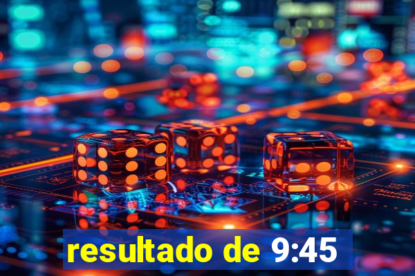 resultado de 9:45