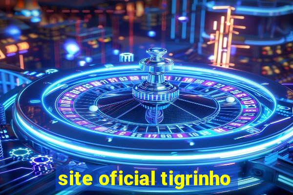 site oficial tigrinho