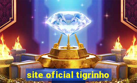 site oficial tigrinho