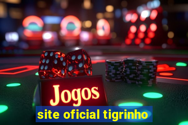 site oficial tigrinho