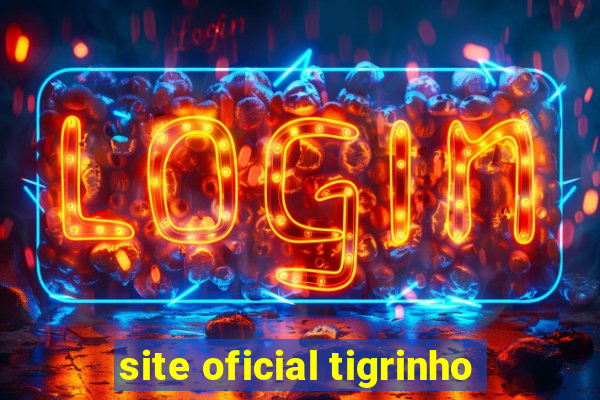 site oficial tigrinho