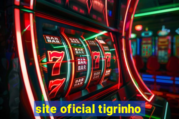 site oficial tigrinho