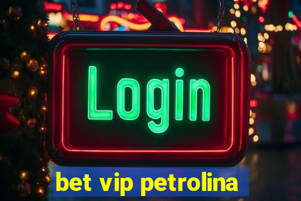 bet vip petrolina