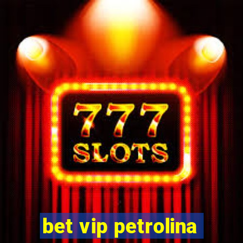 bet vip petrolina