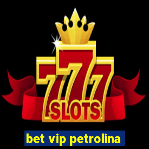 bet vip petrolina