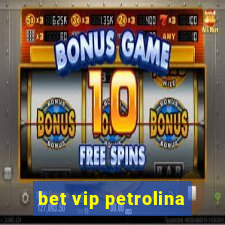 bet vip petrolina