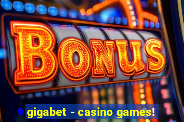 gigabet - casino games!