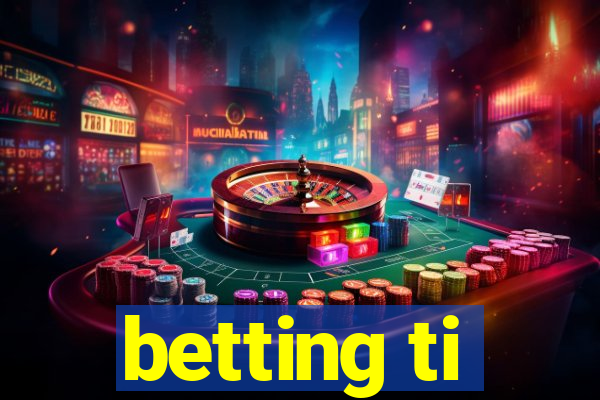 betting ti