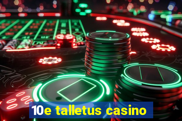 10e talletus casino