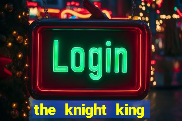 the knight king who returned with a god 1