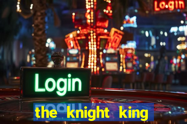 the knight king who returned with a god 1