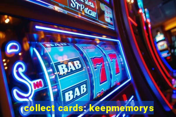 collect cards: keepmemorys