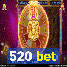 520 bet