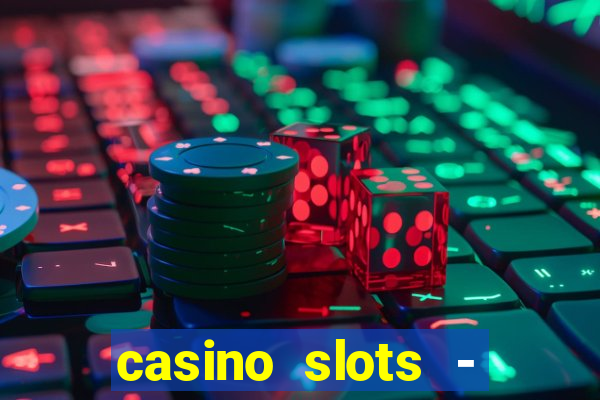 casino slots - slot machines