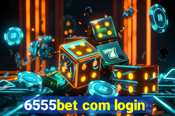 6555bet com login