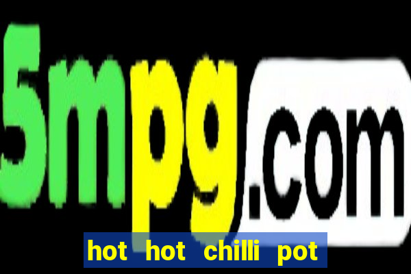 hot hot chilli pot slot free play