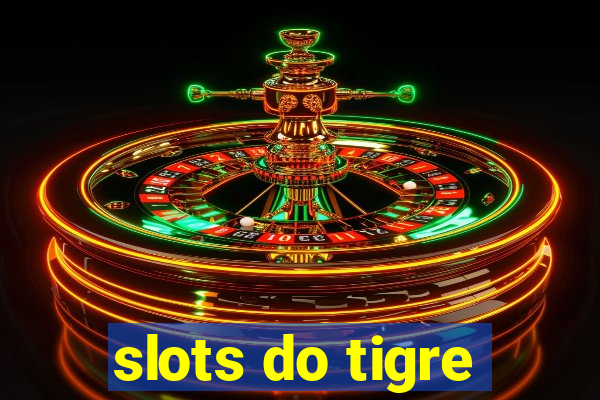 slots do tigre