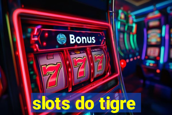 slots do tigre