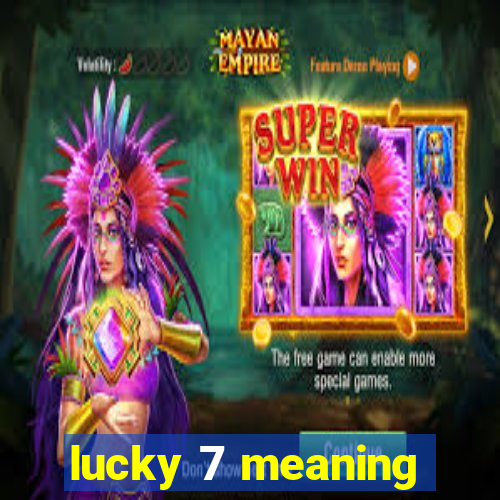 lucky 7 meaning