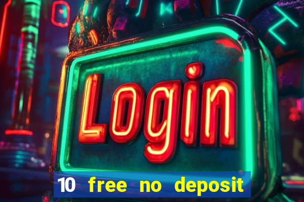 10 free no deposit casino bonus uk