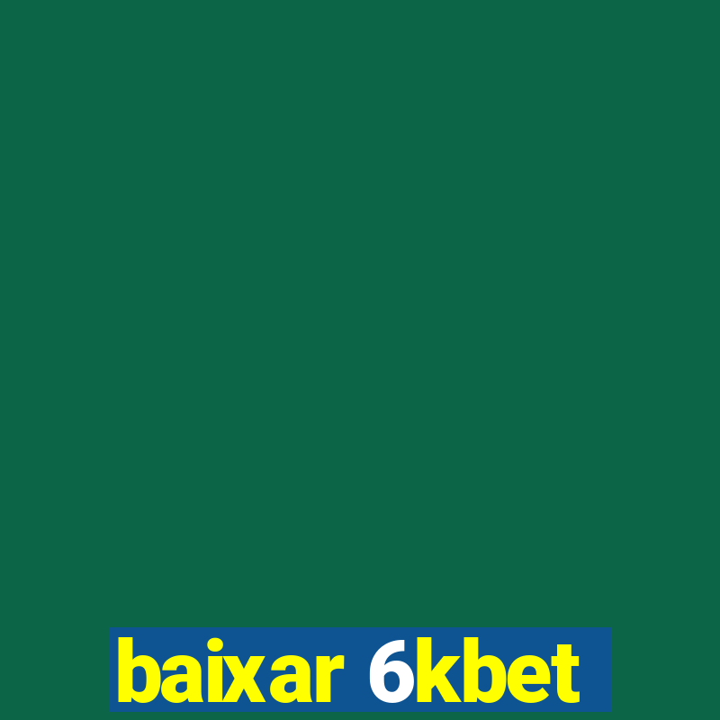 baixar 6kbet