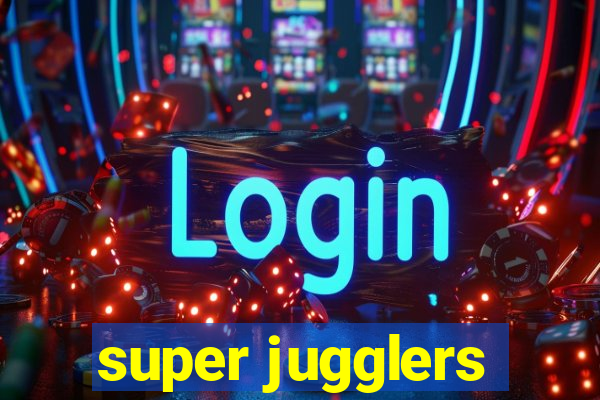 super jugglers