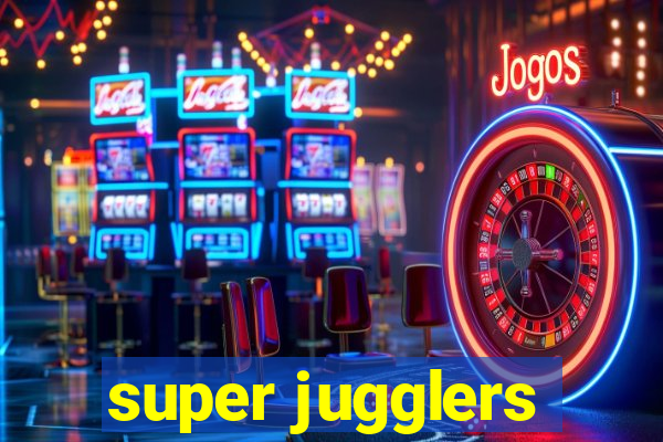 super jugglers