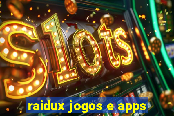 raidux jogos e apps