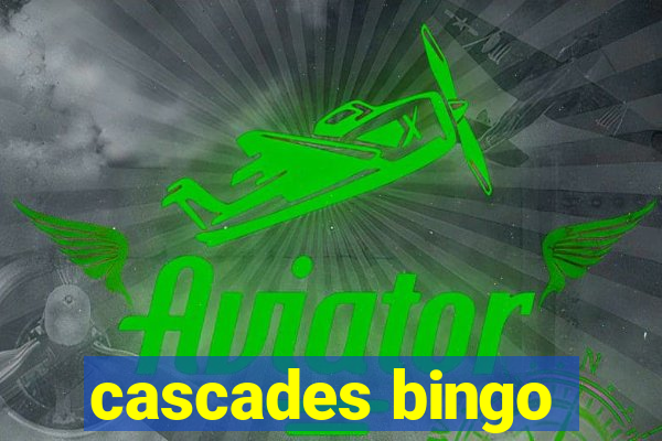 cascades bingo