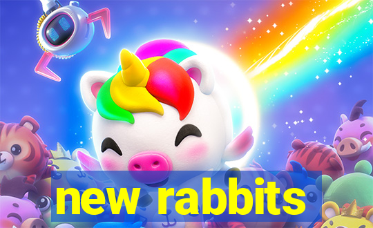 new rabbits