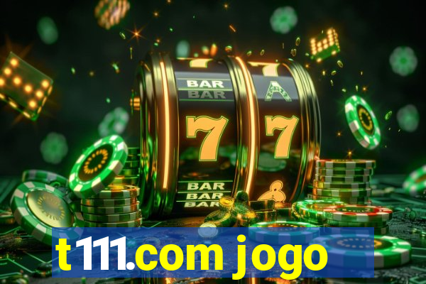 t111.com jogo