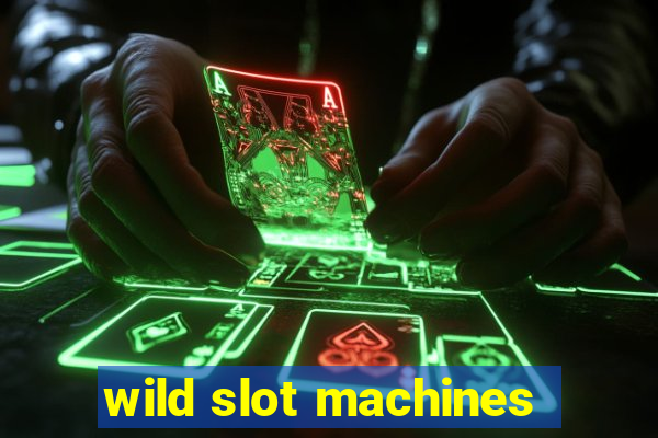 wild slot machines