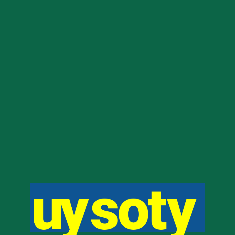 uysoty