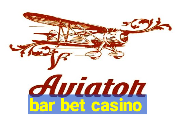 bar bet casino