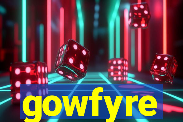 gowfyre