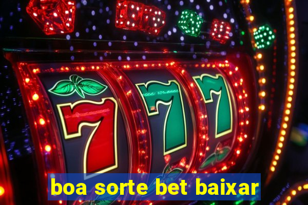 boa sorte bet baixar