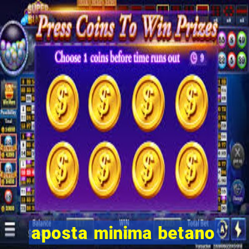 aposta minima betano