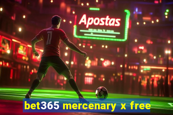 bet365 mercenary x free